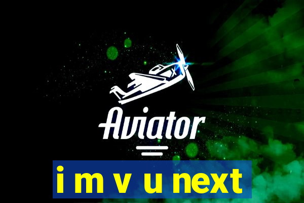 i m v u next